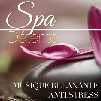 Spa Détente: Musique d'Ambiance pour Espace Émotionnel, Musique Piano Coffret Bien-Être, Musique Relaxante de Piano Anti Stress 4 Massage, Sauna & Méditation Yoga by Relaxphonic