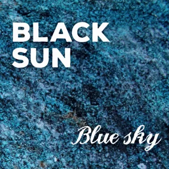 Blue Sky by Black Sun