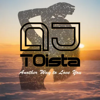 Another Way to Love You by DJ TOista