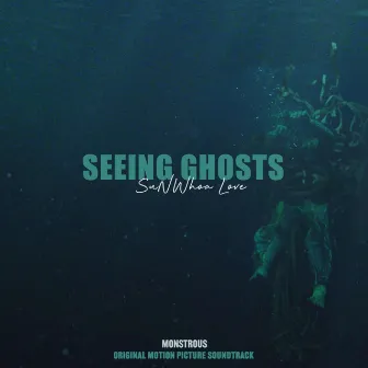 Seeing Ghosts (Original Soundtrack Song From Monstrous) by Sunwhoa Love