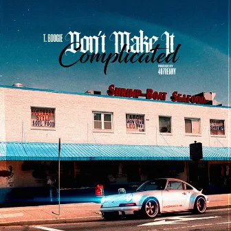 Don't Make It Complicated by T. Boogie