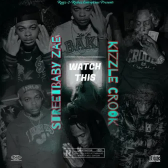 WATCH THIS (feat. Kizzle Crook) by Streetbaby Zae