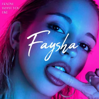 I Know What You Like by Faysha