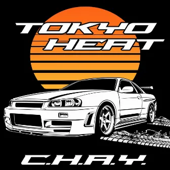 TOKYO HEAT (Tokyo Drift) by C.H.A.Y.