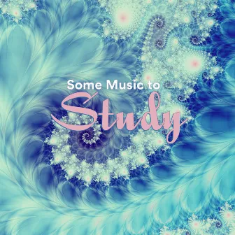 Some Music to Study by Some Work Music