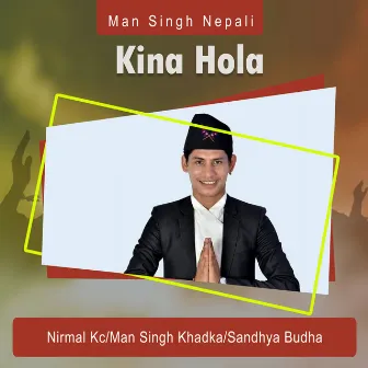 Kina Hola by Man Singh Khadka