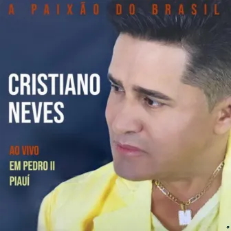 Ao Vivo em Irecê (A Paixão do Brasil) by Cristiano Neves