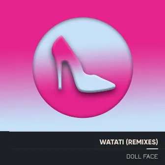 Watati (Remixes) by Doll Face