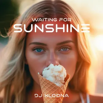 Waiting for Sunshine by DJ XLoona