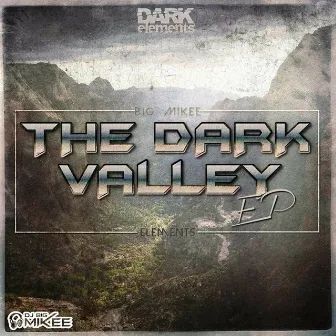 The Dark Valley by Dj Big Mikee