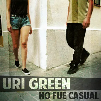 No fue casual by Uri Green