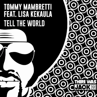 Tell The World by Tommy Mambretti