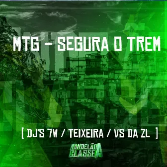 Mtg - Segura o Trem by DJ VS DA ZL