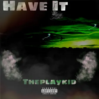 Have It by Theplaykid