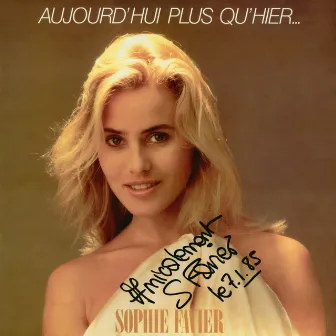 Aujourd'hui plus qu'hier... et bien moins que demain by Sophie Favier