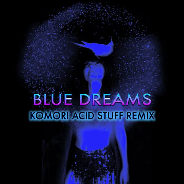 Blue Dreams (Komori Acid Stuff Remix)