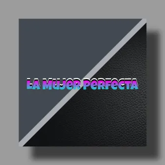 La Mujer Perfecta by 