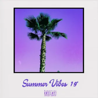 Summer Vibes 19’ by AJ Menace