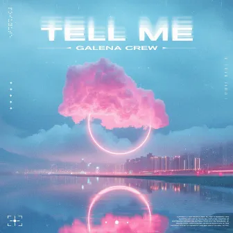 Tell Me by Galena Crew