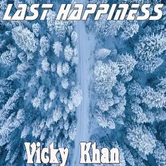 Last Happiness by Vicky Khan