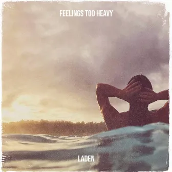 Feelings Too Heavy by Laden