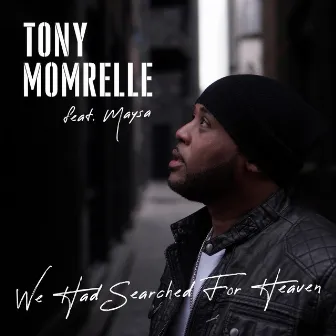 We Had Searched for Heaven by Tony Momrelle