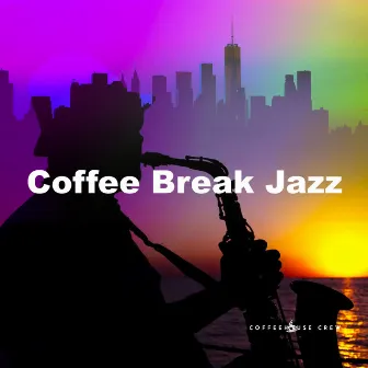 Coffee Break Jazz by Coffeehouse Crew