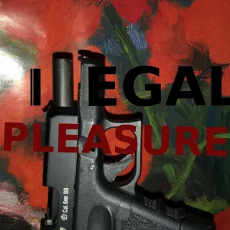 Illegal Pleasure by ICE ACH