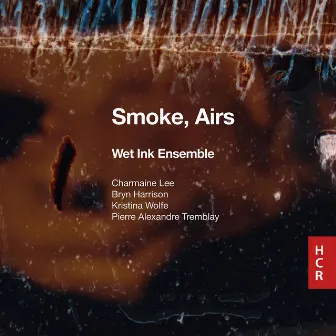 Smoke, Airs by Wet Ink Ensemble