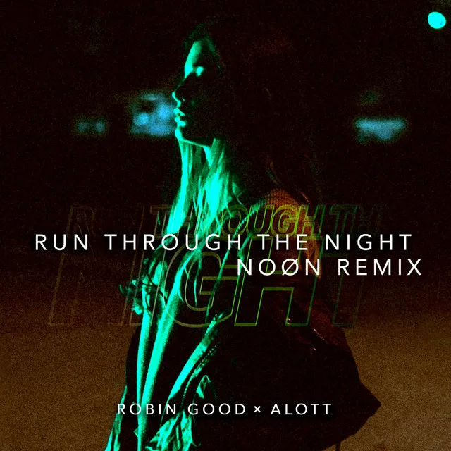 Run Through The Night (feat. MEELA) - NOØN Remix