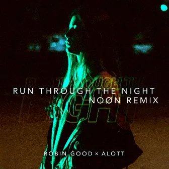 Run Through The Night (feat. MEELA) [NOØN Remix] by NOØN