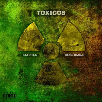 Toxicos by Kayoh LA