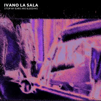 Stop My Ears Are Bleeding by Ivano la Sala