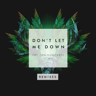 Don't Let Me Down (Remixes) (feat. Daya) by Daya