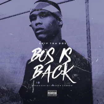 Bos Is Back by Skip Tha BOS