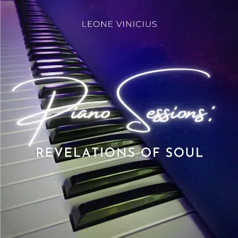 Piano Sessions: Revelations of Soul by Leone Vinicius