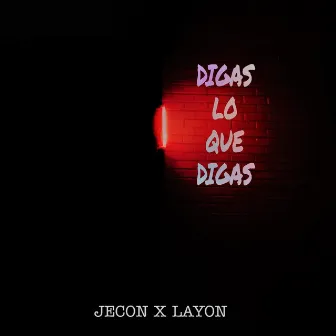 Digas Lo Que Digas by Jecon