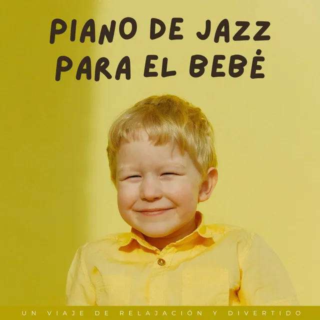 Piano De Jazz Para El Bebé: Un Viaje De Relajación Y Divertido