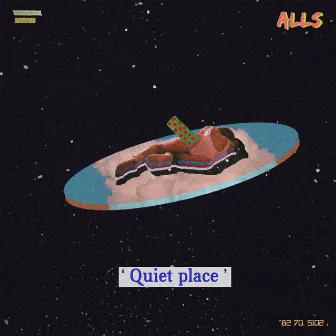 Quiet Place by ALLS