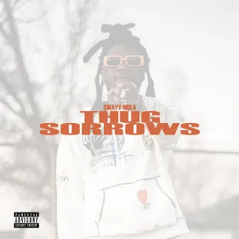 Thug Sorrows by Swayy Mula