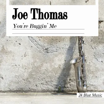 You're Buggin' Me by Joe Thomas