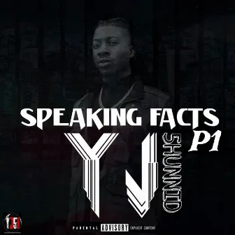 Speaking Facts P1 by YJ 5Hunnid