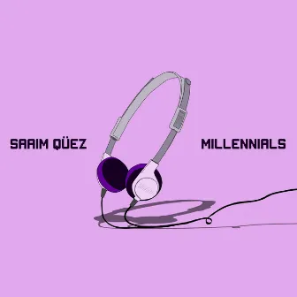 Millennials by SAAIM QÜEZ