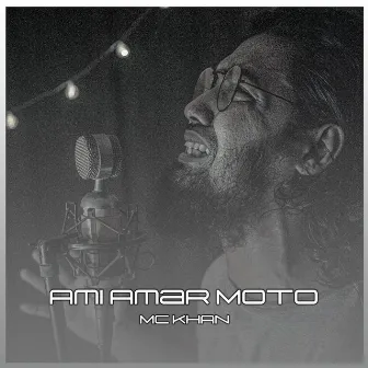 Ami Amar Moto by MC Khan