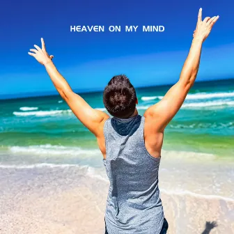 Heaven On My Mind by Mike Malagies