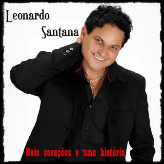 Dois Corações e uma História by Leonardo Santana