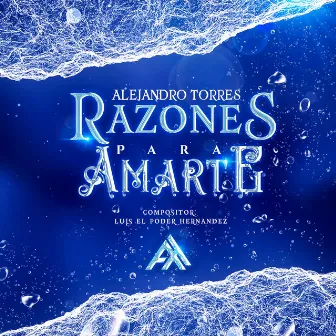 Razones Para Amarte by Alejandro Torres