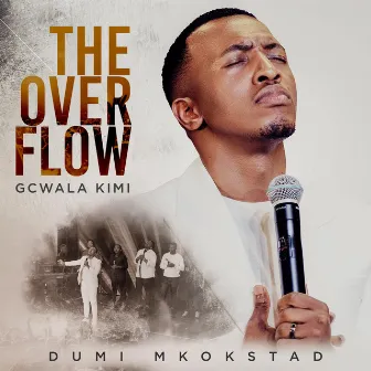 The Overflow Gcwala Kimi by Dumi Mkokstad