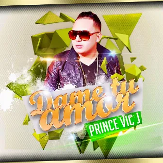 Dame Tu Amor by The Prince Vic J