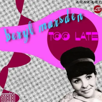 Too Late / Everything I Need by Beryl Marsden